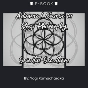 Advanced Course in Yogi Philosophy and Oriental Occultism eBook - eBook - Chakra Galaxy