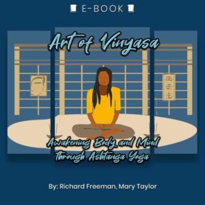 Art of Vinyasa: Awakening Body and Mind through Ashtanga Yoga eBook - eBook - Chakra Galaxy