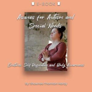 Asanas for Autism and Special Needs: Emotions, Self-Regulation and Body Awareness eBook - eBook - Chakra Galaxy