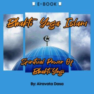 Bhakti Yoga Islam: Spiritual Power Of Bhakti-Yogi E-book - eBook - Chakra Galaxy