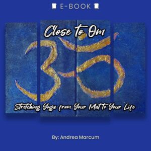 Close to Om: Stretching Yoga from Your Mat to Your Life eBook - eBook - Chakra Galaxy