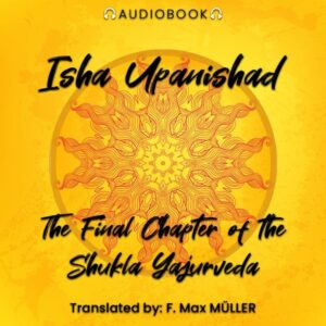 Isha Upanishad: The Final Chapter of the Shukla Yajurveda - Audiobook - Chakra Galaxy