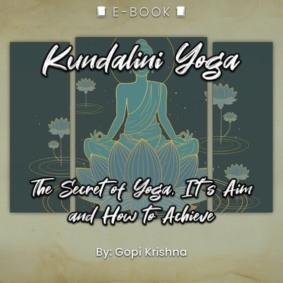 Kundalini Yoga: The Secret of Yoga, It's Aim and How to Achieve eBook - eBook - Chakra Galaxy