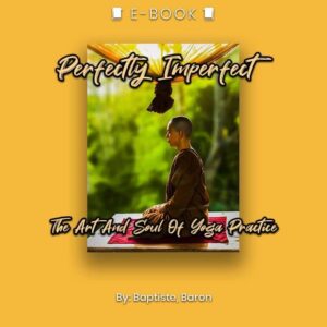 Perfectly Imperfect: The Art And Soul Of Yoga Practice eBook - eBook - Chakra Galaxy
