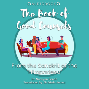 The Book of Good Counsels - From the Sanskrit of the "Hitopadesa" - Audiobook - Chakra Galaxy