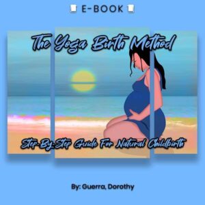 The Yoga Birth Method: Step-By-Step Guide For Natural Childbirth eBook - eBook - Chakra Galaxy