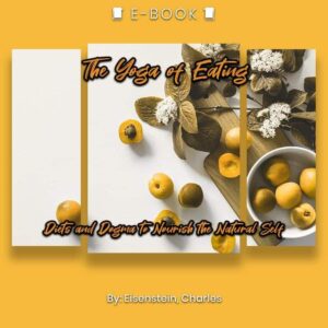 The Yoga of Eating: Diets and Dogma to Nourish the Natural Self eBook - eBook - Chakra Galaxy