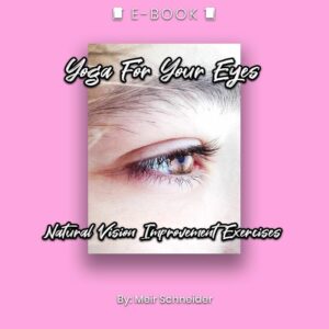 Yoga for Your Eyes: Natural Vision Improvement Exercises eBook - eBook - Chakra Galaxy