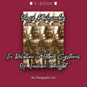 Yoga Philosophy: In Relation To Other Systems Of Indian Thought eBook - eBook - Chakra Galaxy